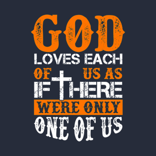 God loves each of us as if there were only one of us T-Shirt