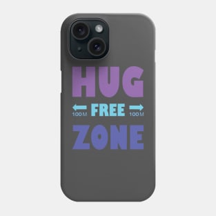 Hug Free Zone Phone Case