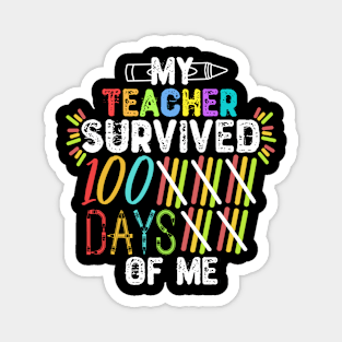 My Teacher Survived 100 Days Of Me - Funny Gift for Students Magnet