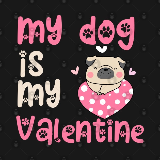 my dog is my valentine womens by Fashion planet