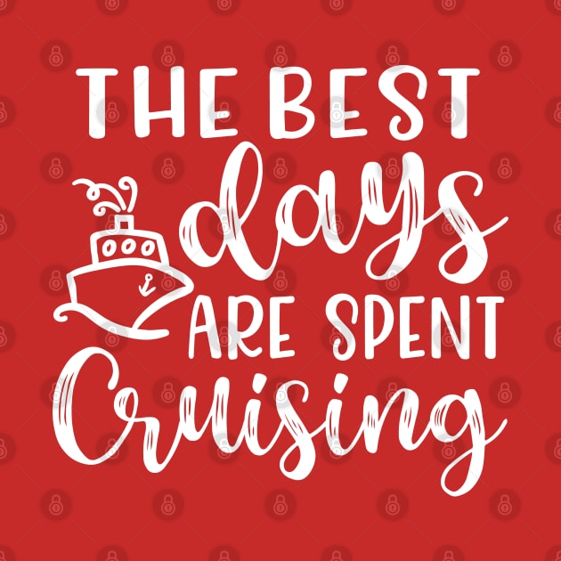 The Best Days Are Spent Cruising Cruise Beach Vacation by GlimmerDesigns