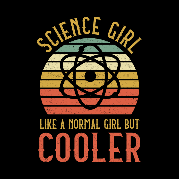 Science Girl Like A Normal Girl But Cooler by kateeleone97023