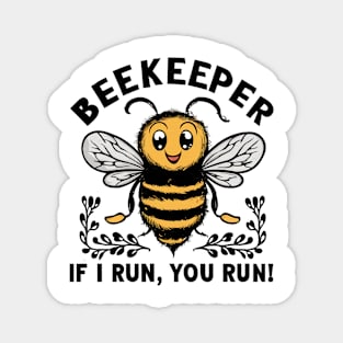 Beekeeper If I run You run Magnet