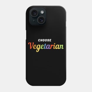 Choose Vegetarian Gift Idea Pride Rainbow Slogan Phone Case