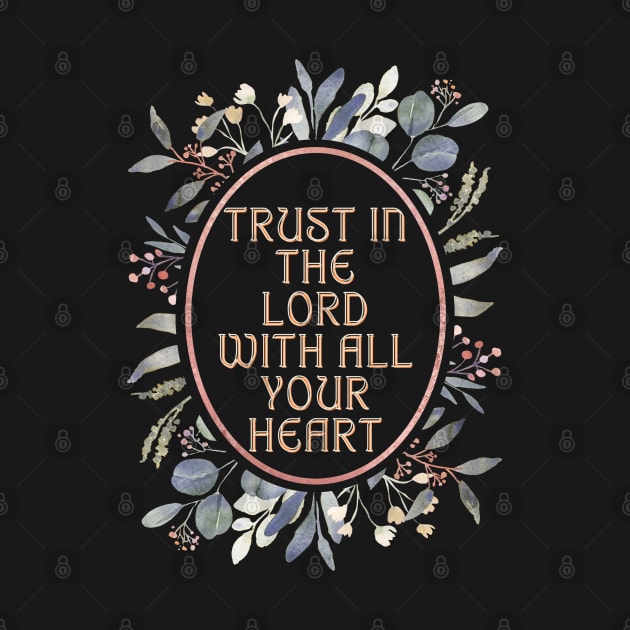 Trust the Lord with all your heart. by Seeds of Authority
