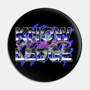 Know the Ledge vintage Pin