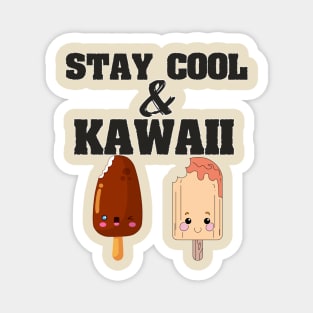 STAY COOL AND KAWAII Magnet