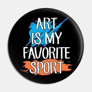 Art is my favorite sport Pin