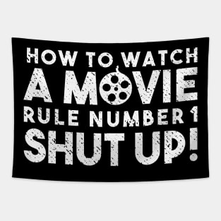 How To Watch A Movie Rule Number One. Shut Up! Distressed Funny Quote Tapestry