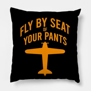 Fly by seat your pants Pillow