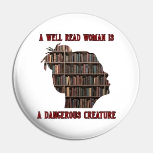 A Well Read Woman Is A Dangerous Creature Pin