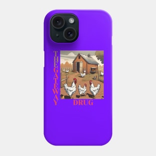 Chickens, the gateway drug Phone Case