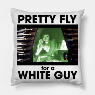 Pretty Fly for a White Guy Pillow