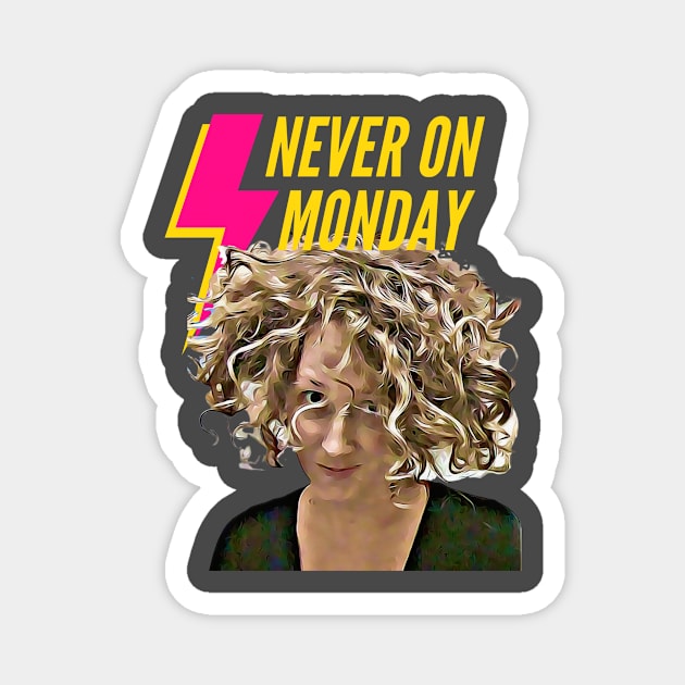 Never on Monday! Magnet by PersianFMts