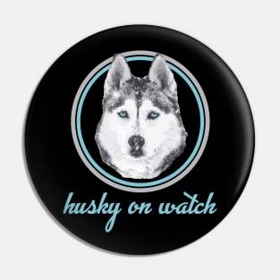 husky on watch Pin