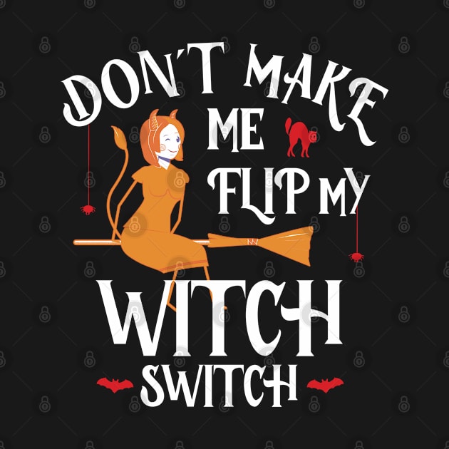 Don't Make Me Flip My Witch Switch by Numero14