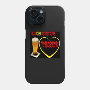 FREE BEER SERVED HERE TOMORROW Phone Case