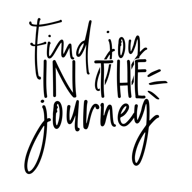 Find joy in the journey by Coral Graphics