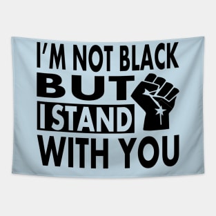 I'm not Black but I Stand With You, BLM Protest, distressed black lives matter, All lives matter Tapestry