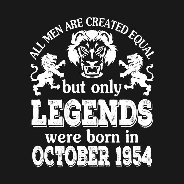 Happy Birthday To Me You All Men Are Created Equal But Only Legends Were Born In October 1954 by bakhanh123