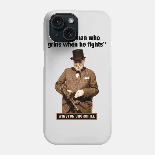 Winston Churchill  “I Like A Man Who Grins When He Fights” Phone Case by PLAYDIGITAL2020
