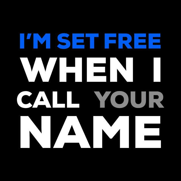 When I Call Your Name I’m set free by Craighedges