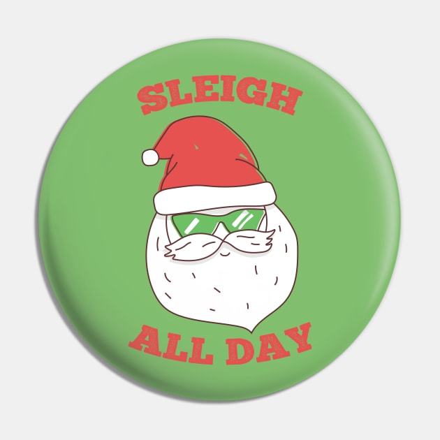 Sleigh All Day Funny Santa Pin by Wasabi Snake