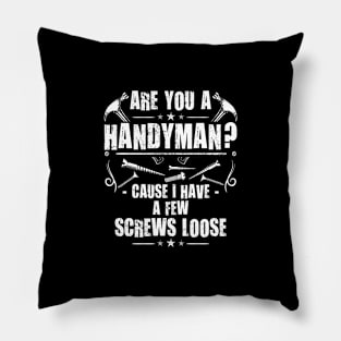 Are you a handyman Cause I have a few screws loose | DW Pillow