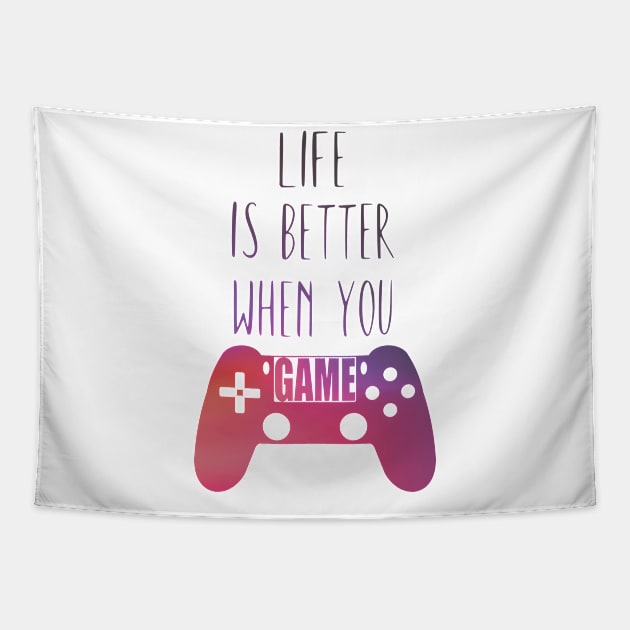 gamer quote for gamers life is better when you game Tapestry by Guntah