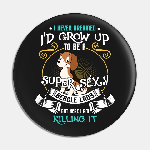 i'd grow up to be a super sexy Beagle Pin by kennedykristen