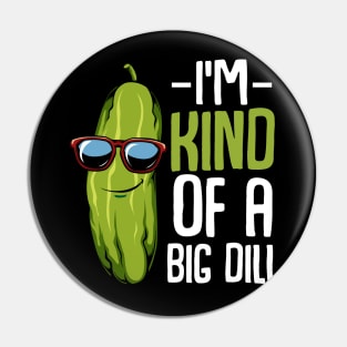 Pickle - I'm Kind Of A Big Dill - Funny Vegan Puns Pin