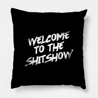 Welcome To the Shitshow Pillow