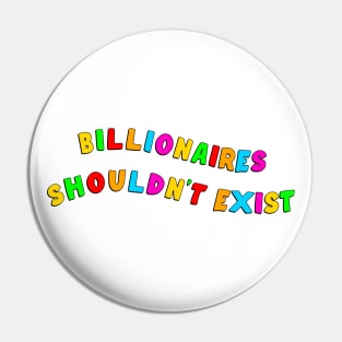 Billionaires Shouldn't Exist Pin