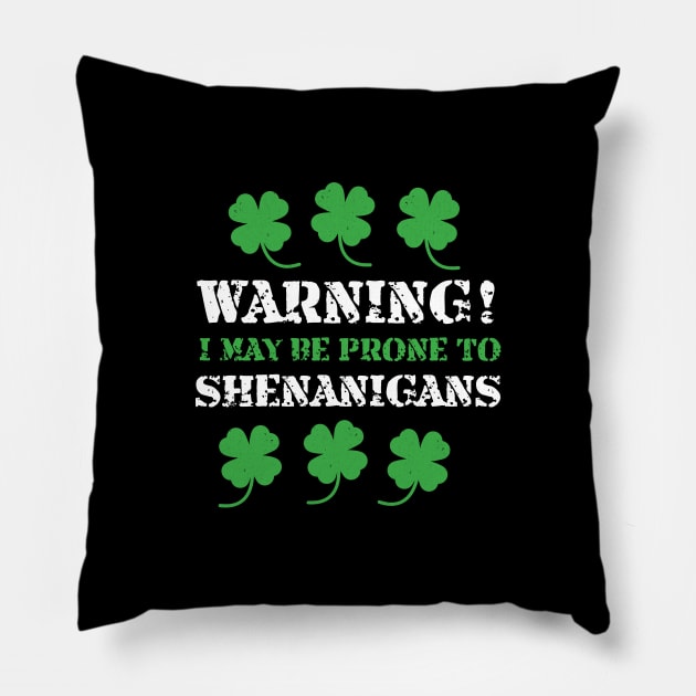 I May Be Prone To Shenanigans St Patricks Day Pillow by BUBLTEES