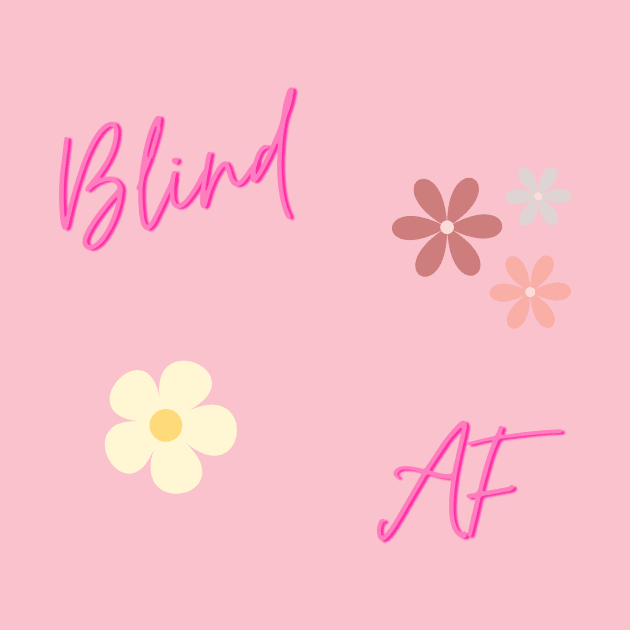 Blind AF Pretty by Blindesign