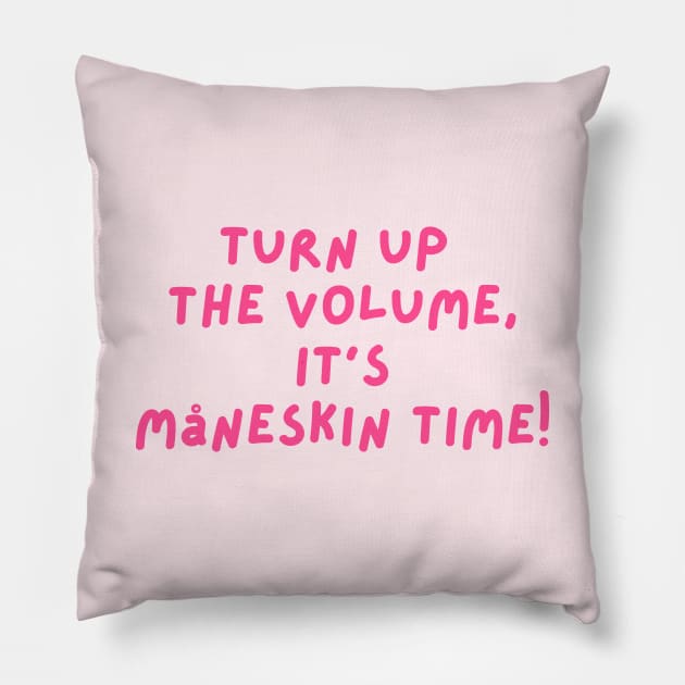 Turn up  the Volume,  It's  Måneskin Time! Pillow by Dlittlepony