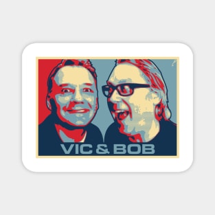 Vic and Bob Magnet