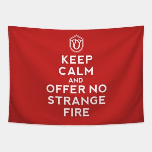 Keep Calm and Offer No Strange Fire Tapestry
