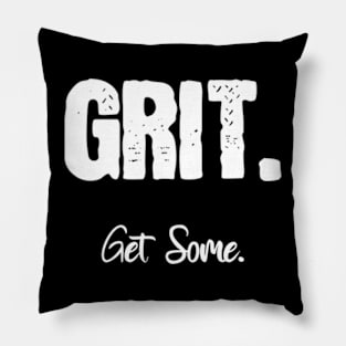 Grit. Get Some. Pillow