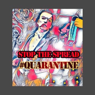 Stop the Spread! Quarantine T-Shirt