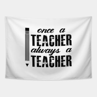 Teacher - Once a teacher always be a teacher Tapestry