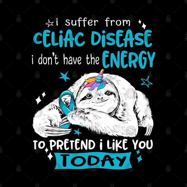 I suffer from Celiac Disease i don't have the Energy to pretend i like you today by ThePassion99