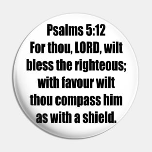 Psalm 5:12 King James Version (KJV) Bible Verse Typography Pin