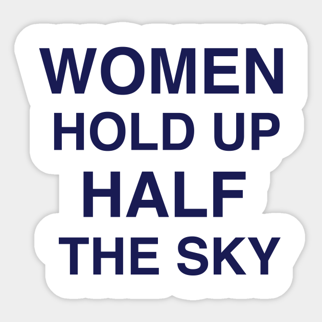 Women Hold Up Half The Sky Women Hold Up Half The Sky Aufkleber Teepublic De