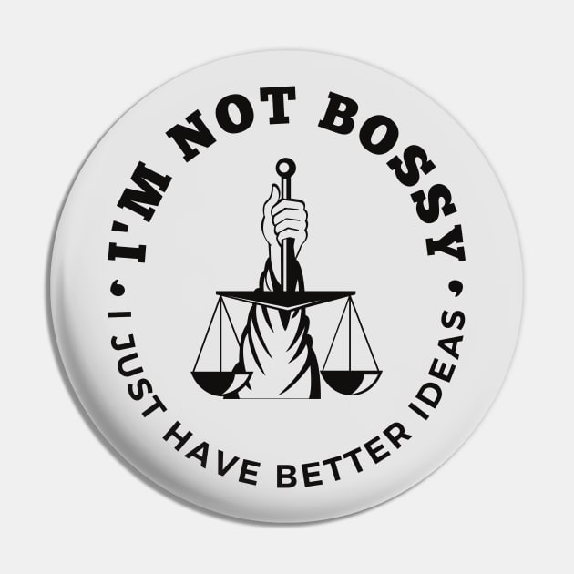 I'm Not Bossy I Just Have Better Ideas Self-esteem Leadership Pin by Quote'x