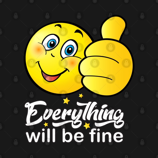 "Everything will be fine" - calligraphy text, Like sign, Kind, ok positive quotes, kindness, funny smiley, smiling face doing OK hand sign. Emoji Cute Smiley by sofiartmedia