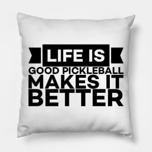 Pickle ball makes life better text art Pillow