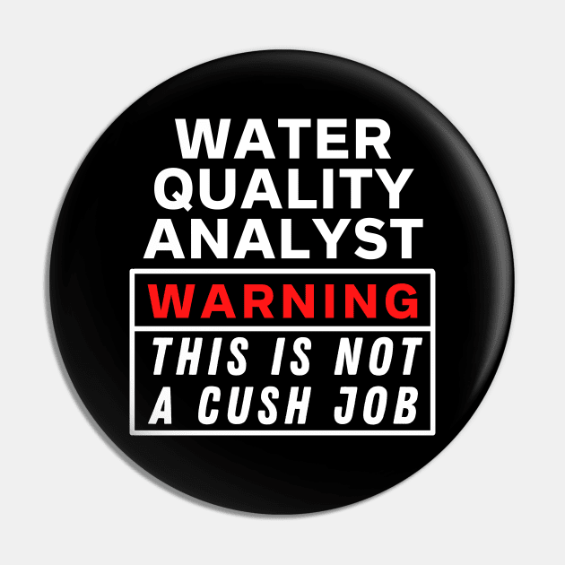 Water quality analyst Warning this is not a cush job Pin by Science Puns