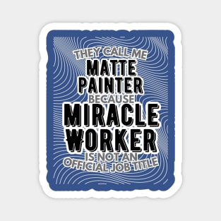 They call me Matte Painter because Miracle Worker is not an official job title | VFX | 3D Animator | CGI | Animation | Artist Magnet