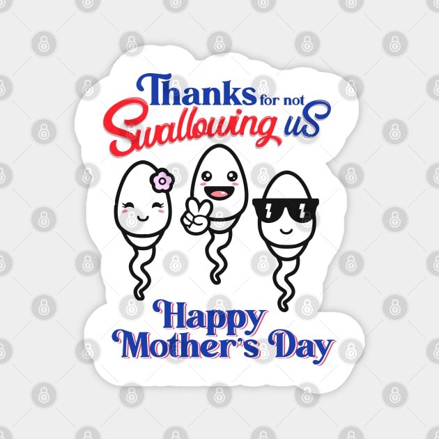 Thanks For Not Swallowing Us Happy Mother's Day Father's Day Magnet by nikolay